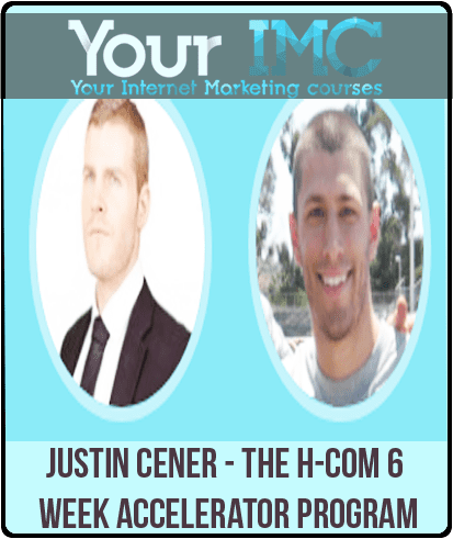 [Download Now] Justin Cener & Alex Becker - The H-Com 6 Week Accelerator Program