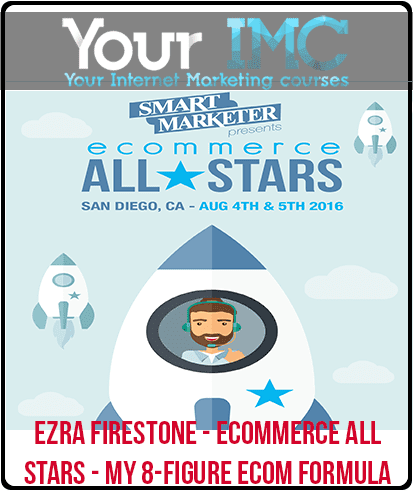 [Download Now] Ezra Firestone - eCommerce All-Stars - My 8-Figure Ecom Formula