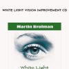 Martin Brofman – White Light Vision Improvement CD