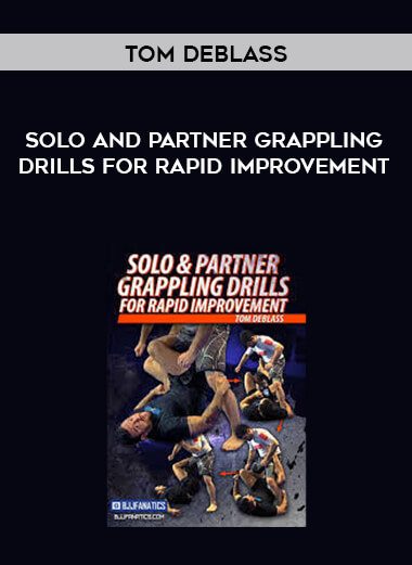 Tom DeBlass - Solo and Partner Grappling Drills for Rapid Improvement