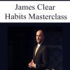 [Download Now] Habits Masterclass - James Clear