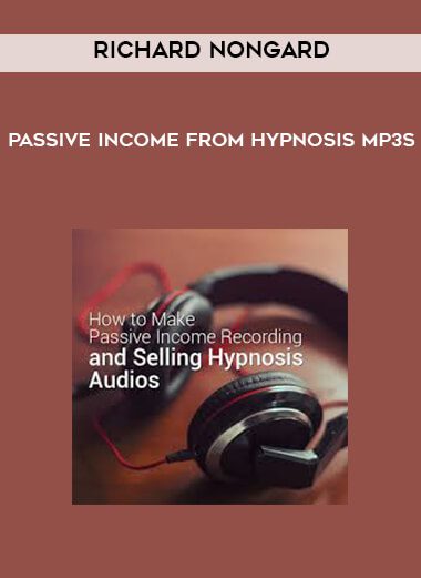 [Download Now] Richard Nongard - Passive Income from Hypnosis MP3's