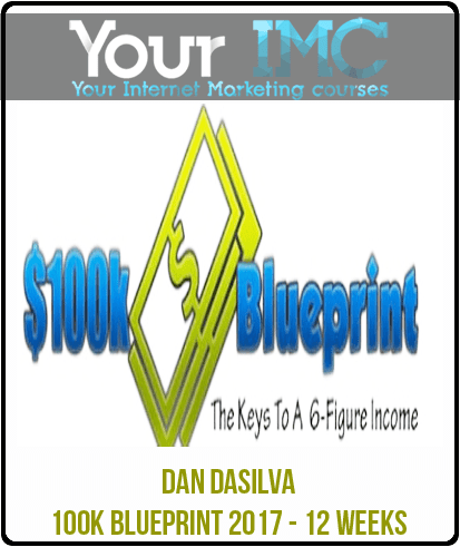 [Download Now] Dan Dasilva - 100K Blueprint 2017 - 12 Weeks
