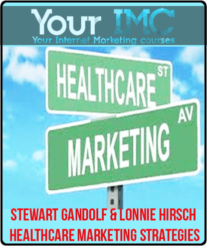 [Download Now] Stewart Gandolf & Lonnie Hirsch – Healthcare Marketing Strategies