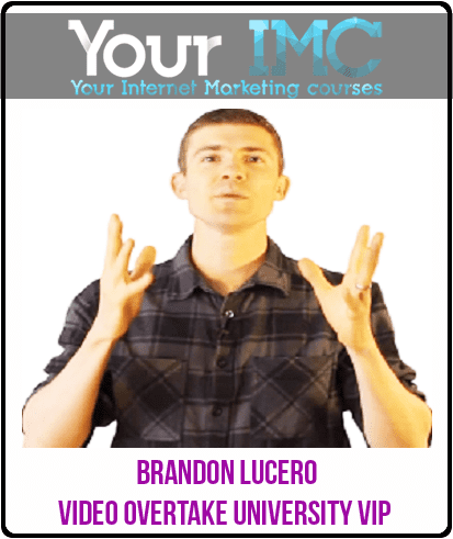 [Download Now] Brandon Lucero - Video Overtake University VIP