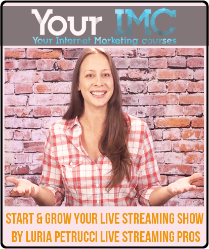 [Download Now] Start & Grow Your Live Streaming Show﻿﻿﻿﻿﻿ By Luria Petrucci Live Streaming Pros