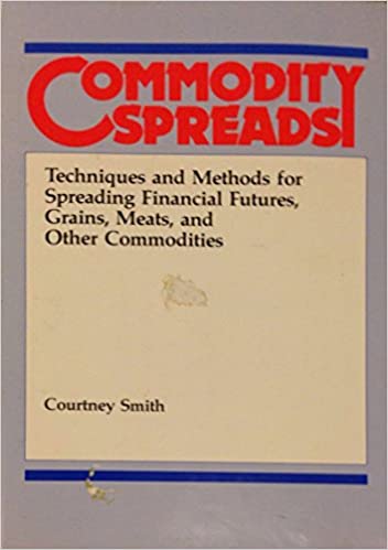 [Download Now] Courtney D.Smith – Commodity Spreads.Techniques and Methods for Spreading Financial Futures
