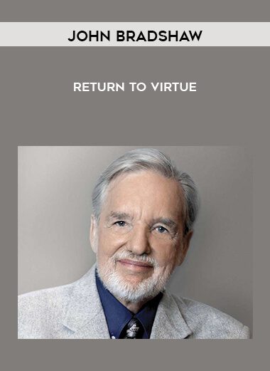 John Bradshaw – Return to Virtue