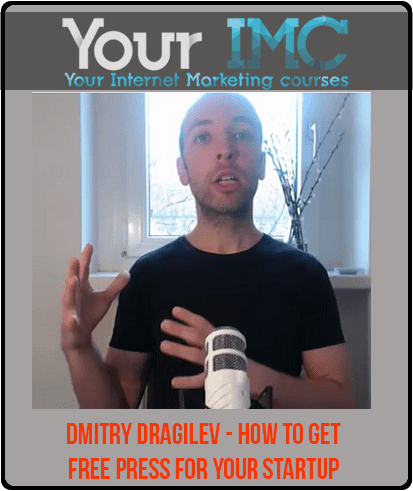 [Download Now] Dmitry Dragilev - How To Get Free Press for Your Startup