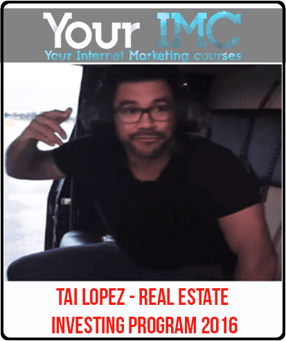 [Download Now] Tai Lopez - Real Estate Investing Program 2016