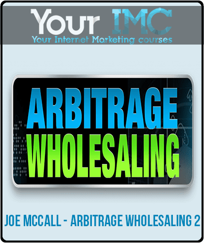 [Download Now] Joe McCall - Arbitrage Wholesaling 2 (4 Week Training)