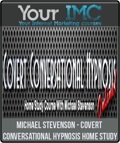 [Download Now] Michael Stevenson - Covert Conversational Hypnosis Home Study