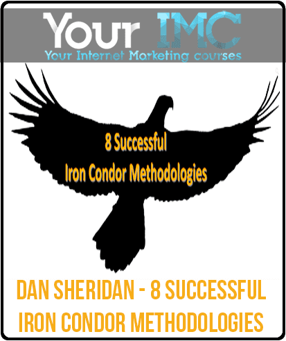 [Download Now] Dan Sheridan - 8 Successful Iron Condor Methodologies