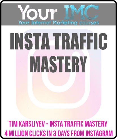 [Download Now] Tim Karsliyev - Insta Traffic Mastery - 4 Million Clicks In 3 Days From Instagram