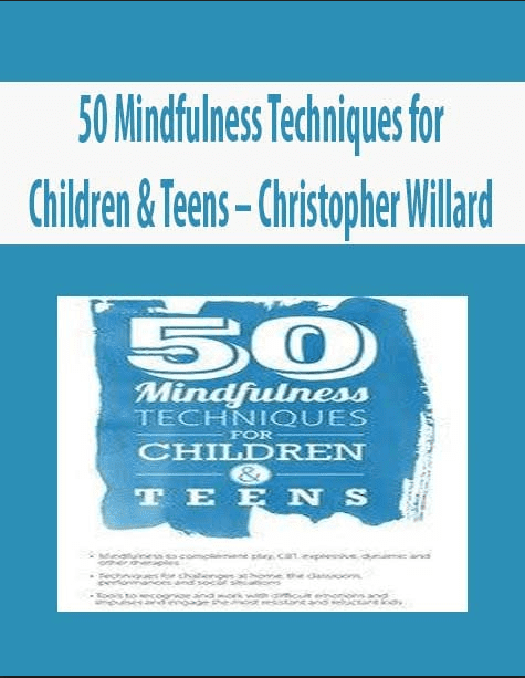 [Download Now] 50 Mindfulness Techniques for Children & Teens – Christopher Willard
