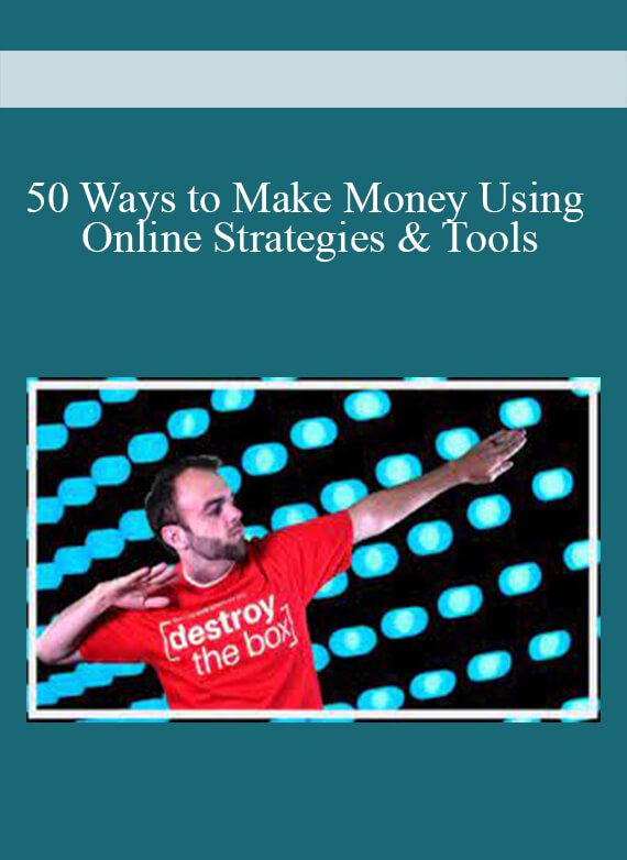 50 Ways to Make Money Using Online Strategies & Tools