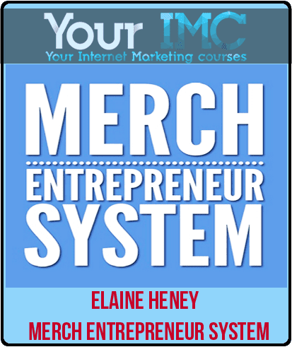 [Download Now] Elaine Heney - Merch Entrepreneur System