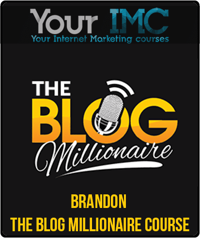 [Download Now] Brandon - The Blog Millionaire Course