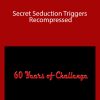 60 Years of Chalenge - Secret Seduction Triggers Recompressed
