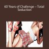60 Years of Challenge – Total Seduction