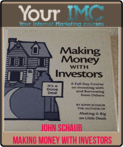 [Download Now] John Schaub - Making Money With Investors