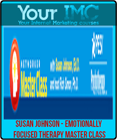 [Download Now] Susan Johnson - Emotionally Focused Therapy Master Class