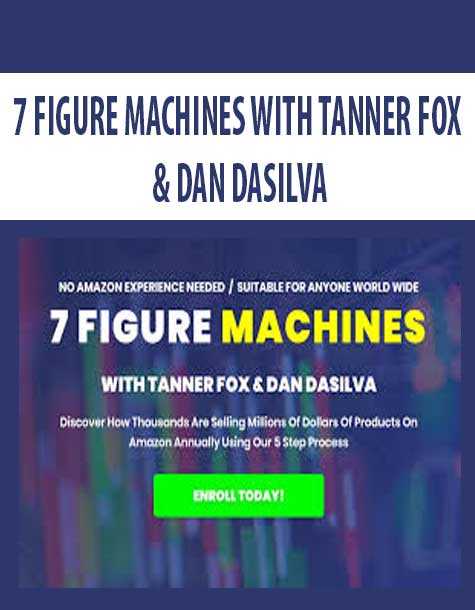 7 FIGURE MACHINES WITH TANNER FOX & DAN DASILVA