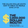 [Download Now] Min Liu – The Million Dollar Mouth How To Speak So People Give A F-CK
