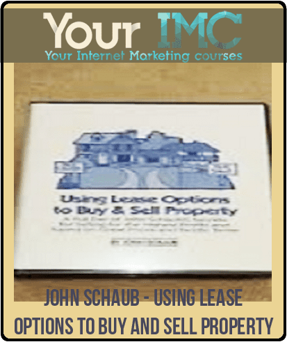 [Download Now] John Schaub - Using Lease Options to Buy and Sell Property