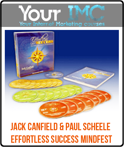 [Download Now] Jack Canfield & Paul Scheele – Effortless Success Mindfest