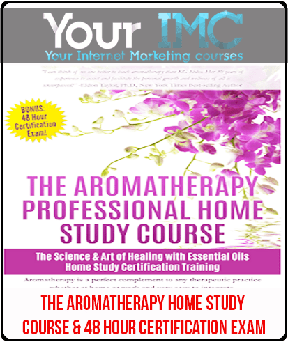 [Download Now] The Aromatherapy Home Study Course & 48 Hour Certification Exam