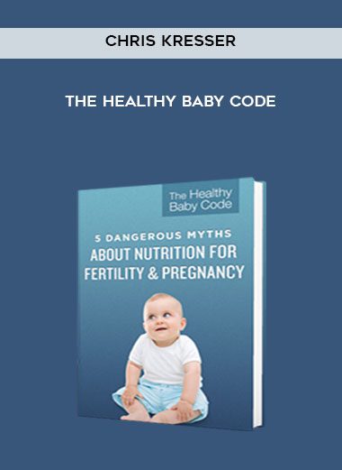 [Download Now] Chris Kresser - The Healthy Baby Code