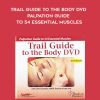 Clint Chandler - Trail Guide to the Body DVD - Palpation Guide to 54 Essential Muscles