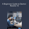 A Beginners Guide to Davinci Resolve 16