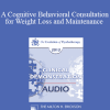 [Audio Download] EP13 Clinical Demonstration 03 - A Cognitive Behavioral Consultation for Weight Loss and Maintenance (Live) - Judith Beck
