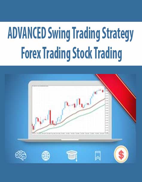 [Download Now] ADVANCED Swing Trading Strategy – Forex Trading Stock Trading