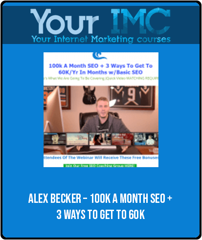 [Download Now] ALEX BECKER – 100K A MONTH SEO + 3 WAYS TO GET TO 60K