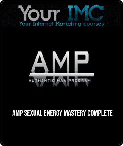 [Download Now] AMP - Sexual Energy Mastery Complete