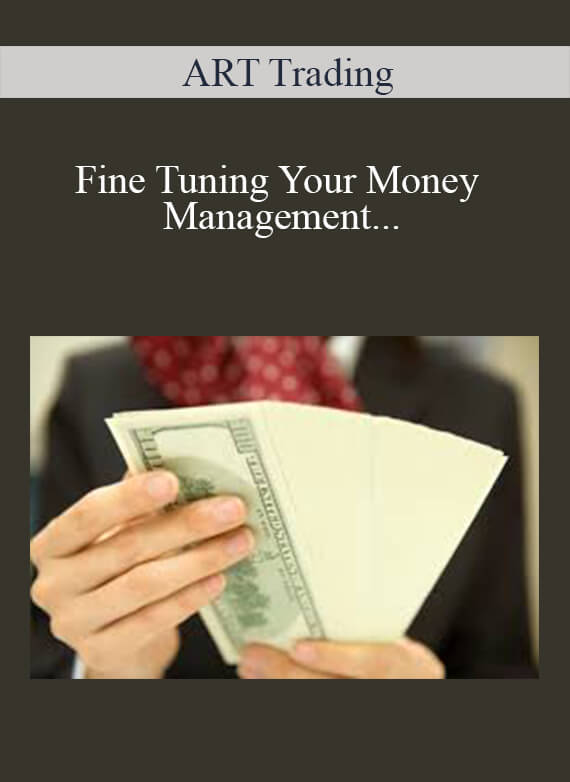 [Download Now] ART Trading – Fine Tuning Your Money Management Skills & Controlling Your Trade Risk