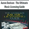 [Download Now] Aaron Davison - The Ultimate Music Licensing Guide