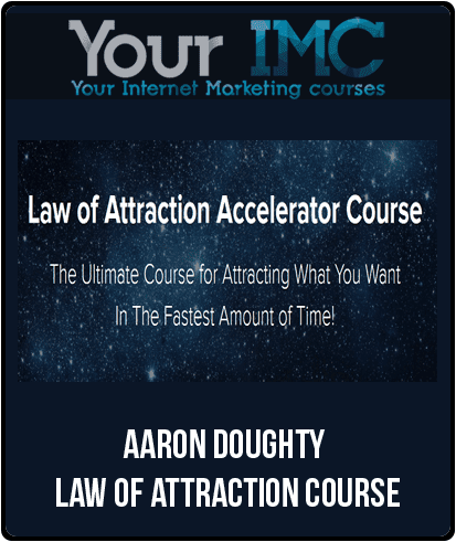 [Download Now] Aaron Doughty - Law Of Attraction Course
