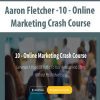 [Download Now] Aaron Fletcher - 10 - Online Marketing Crash Course