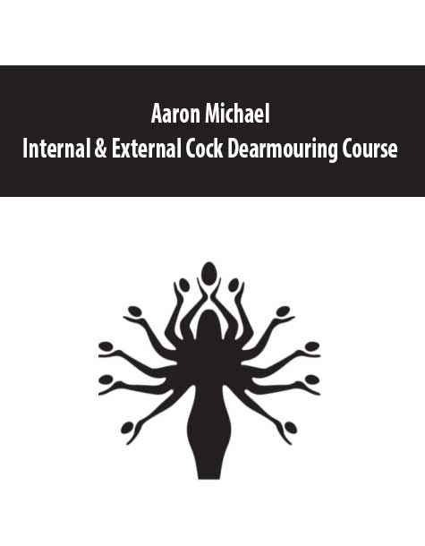 [Download Now] Aaron Michael - Internal & External Cock Dearmouring Course