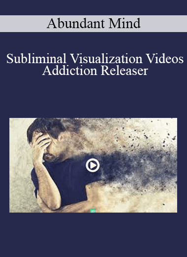 Abundant Mind - Subliminal Visualization Videos - Addiction Releaser