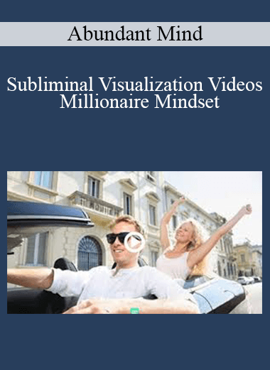 Abundant Mind - Subliminal Visualization Videos - Millionaire Mindset