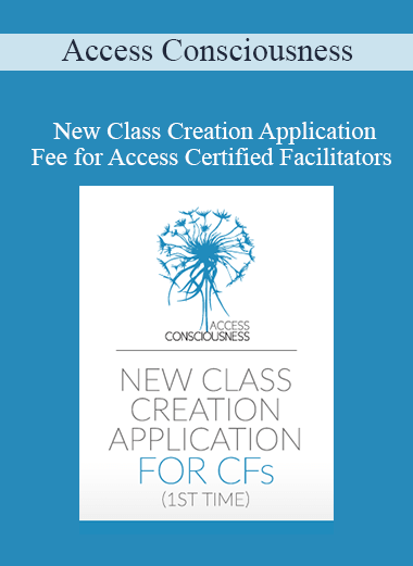 Access Consciousness - New Class Creation Application Fee for Access Certified Facilitators