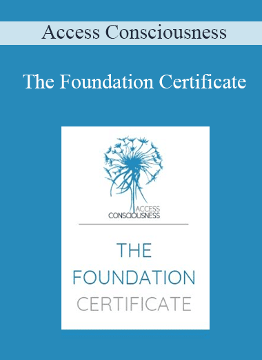 Access Consciousness - The Foundation Certificate