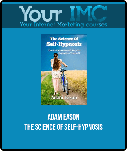[Download Now] Adam Eason - The Science of Self-Hypnosis