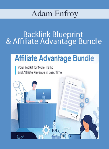 Adam Enfroy - Backlink Blueprint & Affiliate Advantage Bundle