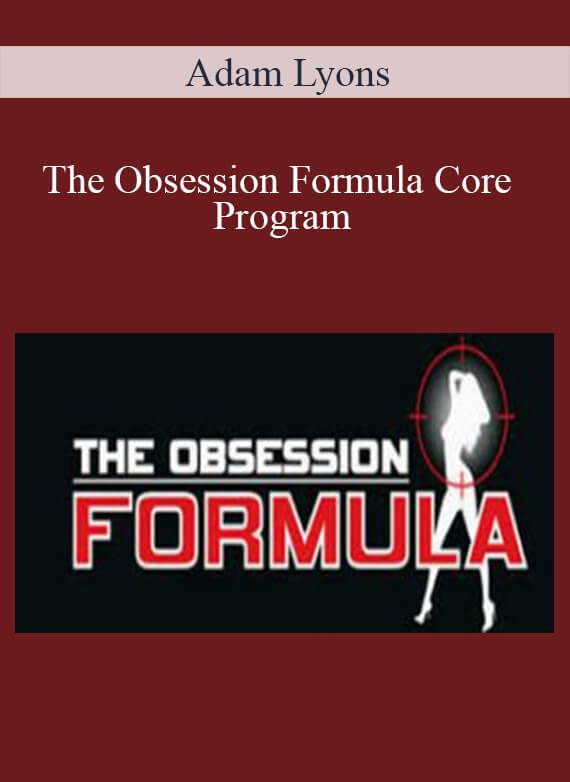[Download Now] Adam Lyons – The Obsession Formula Core Program